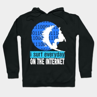 I Surf Everyday On The Internet Hoodie